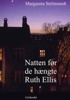 Natten før de hængte Ruth Ellis og andre fortællinger fra mit liv