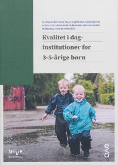 Kvalitet i daginstitutioner for 3-5-årige børn : centrale resultater fra den nationale undersøgelse af kvalitet i pædagogiske læringsmiljøer og rammer i kommunale daginstitutioner
