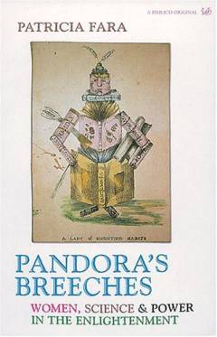 Pandora's breeches : women, science & power in the Enlightenment
