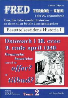 Danmark i 30erne, 9ende april 1940 : årsager, forudsætninger for Danmarks besættelse : var Danmark et offer? et tilbud? : udgangspunkt? - modstandsmanden "Lille Johns" erfaringer og holdninger