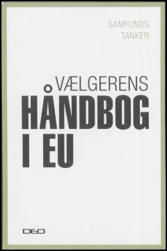 Vælgerens håndbog i EU : om institutioner, politik og demokrati