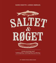 Saltet & røget : aroma og smag med varmrøgning, koldrøgning og saltning