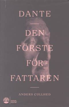 Dante : den förste författaren : hans liv och värld