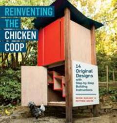 Reinventing the chicken coop : 14 original designs with step-by-step building instructions