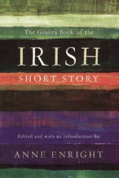 The Granta book of the Irish short story