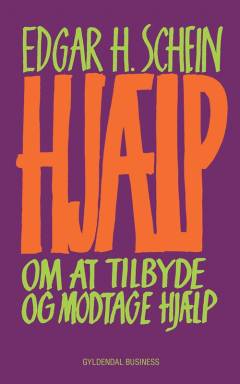 Hjælp - om at tilbyde og modtage hjælp : lær at forstå dynamikkerne i én til én-relationer, grupper og organisationer