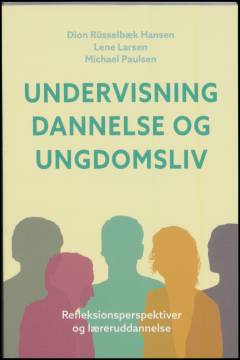 Undervisning, dannelse og ungdomsliv : reflektionsperspektiver og læreruddannelse