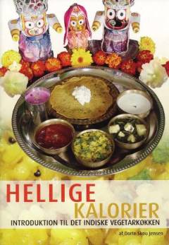 Hellige kalorier : introduktion til det indiske vegetarkøkken