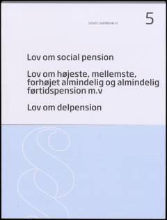 Lov om social pension: Lov om højeste, mellemste, forhøjet almindelig og almindelig førtidspension m.v.: Lov om delpension
