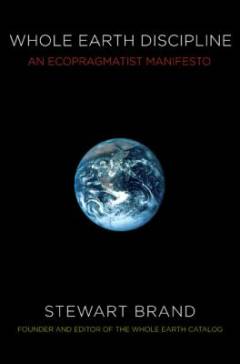 Whole Earth Discipline : An Ecopragmatist Manifesto