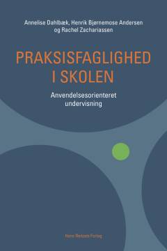 Praksisfaglighed i skolen : anvendelsesorienteret undervisning
