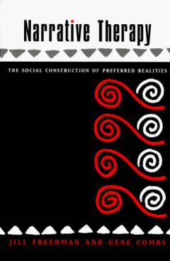 Narrative therapy : the social construction of preferred realities