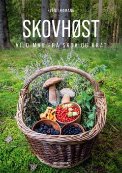 Skovhøst : vild mad fra skov og krat