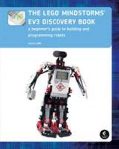 The LEGO MINDSTORM EV3 discovery book : a beginner's guide to building and programming robots