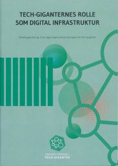 Tech-giganternes rolle som digital infrastruktur : delafrapportering 3 fra regeringens ekspertgruppe om tech-giganter