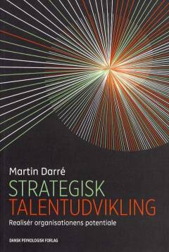 Strategisk talentudvikling : realisér organisationens potentiale