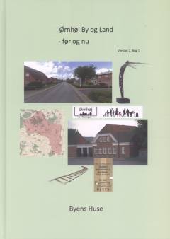 Ørnhøj by og land - før og nu. Bog 1 : Byens huse