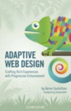 Adaptive web design : crafting rich experiences with progressive enhancement