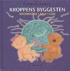 Kroppens byggesten : kromosom, DNA, gen