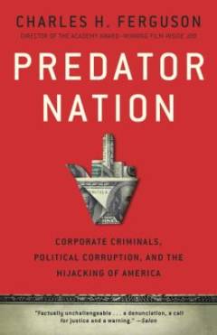 Predator nation : corporate criminals, political corruption, and the hijacking of America