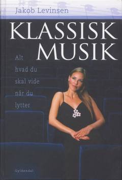 Klassisk musik : alt hvad du skal vide når du lytter
