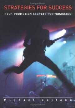 Strategies for success : self-promotion secrets for musicians