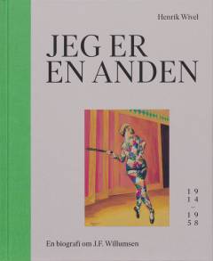 Jeg er en anden : en biografi om J.F. Willumsen. Bind 2 : 1914-1958