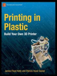 Printing in plastic : build your own 3D printer
