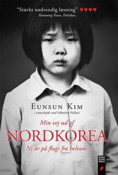 Min vej ud af Nordkorea : ni år på flugt fra helvede
