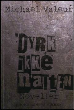 Dyrk ikke natten : noveller