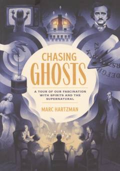 Chasing ghosts : a tour of our fascination with spirits and the supernatural