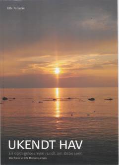 Ukendt hav : en opdagelsesrejse rundt om Østersøen