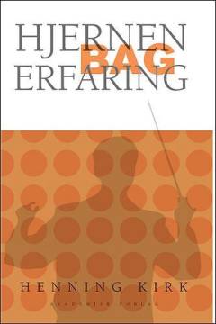 Hjernen bag erfaring : use it - or lose it!