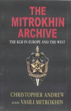The Mitrokhin Archive : the KGB in Europe and the West