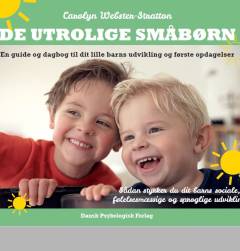 De utrolige småbørn : en guide og dagbog til dit lille barns udvikling og første opdagelser : sådan styrker du dit barns sociale, følelsesmæssige og sproglige udvikling