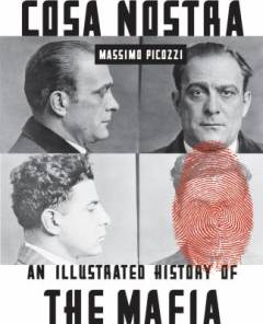 Cosa Nostra : an illustrated history of the mafia