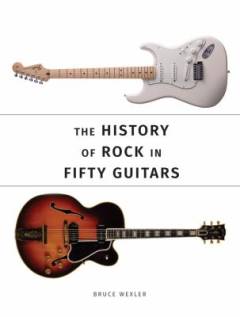 The history of rock in 50 guitars