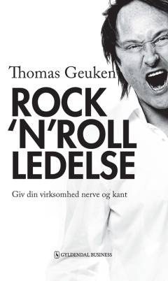 Rock'n'roll ledelse : giv din virksomhed nerve og kant