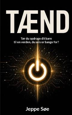 Tænd : tør du opdrage dit barn til en verden, du selv er bange for?