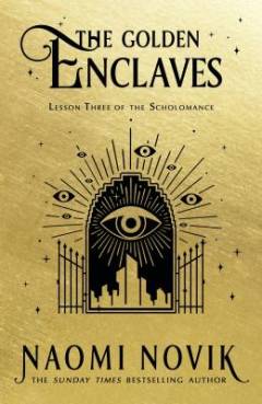 The golden enclaves : lesson three of the scholomance