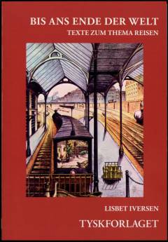Bis ans Ende der Welt : Texte zum Thema Reisen