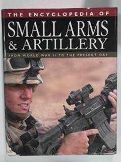 The encyclopedia of small arms & artillery : from World War II to the present day