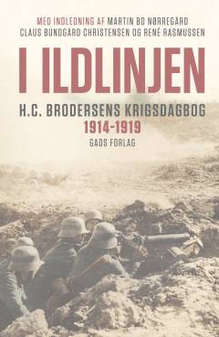I ildlinjen : H.C. Brodersens krigsdagbog 1914-1919
