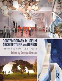 Contemporary museum architecture and design : theory and practice of place