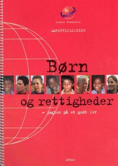 Børn og rettigheder - lærervejledning : jagten på et godt liv