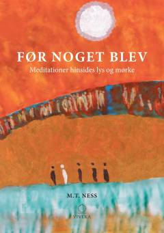 Før noget blev : meditationer hinsides lys og mørke