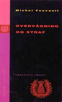 Overvågning og straf : fængslets fødsel