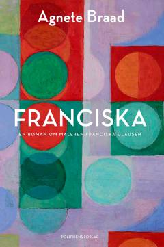 Franciska : en roman om maleren Franciska Clausen