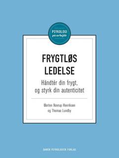 Frygtløs ledelse : håndtér din frygt, og styrk din autenticitet