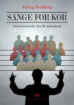 Sange for kor : dansk kormusik i det 20. århundrede